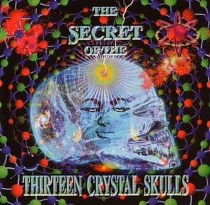 The Secret Of The Thirteen Crystal Skulls