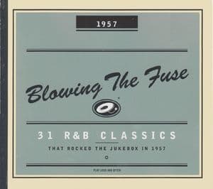Blowing the Fuse - 31 R&B Classics that Rocked the Jukebox in 1957