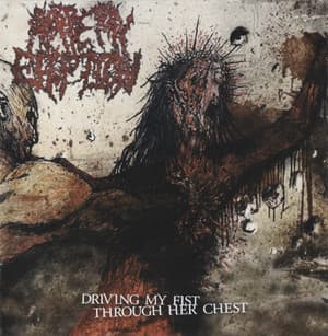 Driving My Fist Through Her Chest