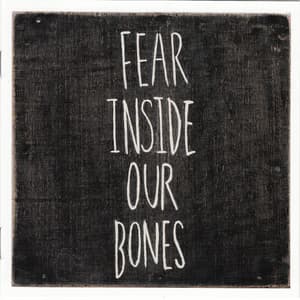 Fear Inside Our Bones