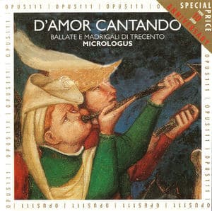 D'amor Cantando - Ballate e madrigali di Trecento 