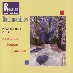 Rachmaninov: Piano Trio No. 2 In D Minor, Op. 9 (trio Elegiaque)