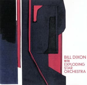 Bill Dixon With Exploding Star Orchestra