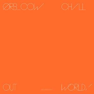  COW / Chill Out, World!