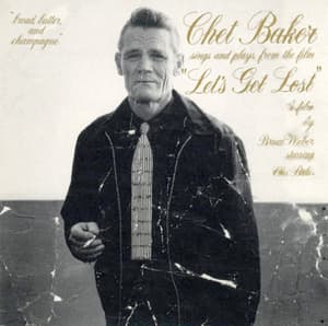 Chet Baker Sings And Plays From The Film 'let's Get Lost'