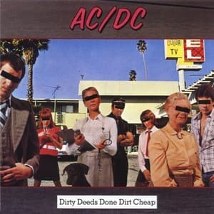 Dirty Deeds Done Dirt Cheap