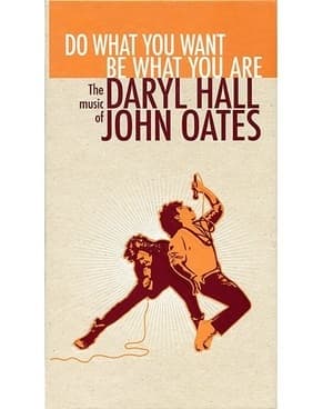 Do What You Want Be What You Are: The Music Of Daryl Hall & John Oates