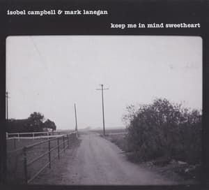 Keep Me In Mind Sweetheart (with Isobel Campbell )