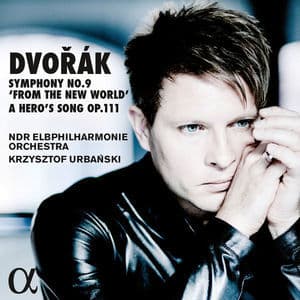 Dvořák: Symphony No. 9 "From the New World" & A Hero's Song, Op. 111