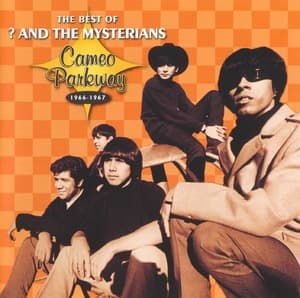 The Best Of Question Mark And The Mysterians - Cameo Parkway, 1966-1967