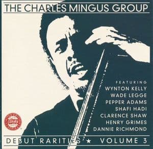 Debut Rarities Vol. 3 - The Charles Mingus Group (1957)