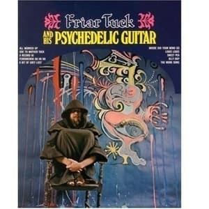 Friar Tuck And His Psychedelic Guitar
