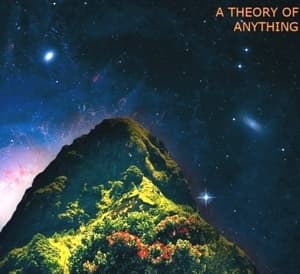 A Theory Of Anything