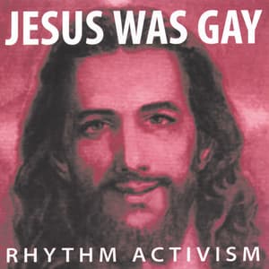 Jesus Was Gay