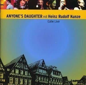 Anyone`s Daughter Mit Heinz Rudolf Kunze Calw Live (2CD)