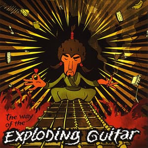 The Way of the Exploding Guitar