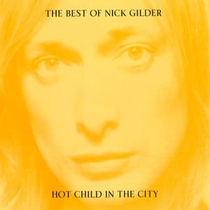 Hot Child In The City: The Best Of Nick Gilder