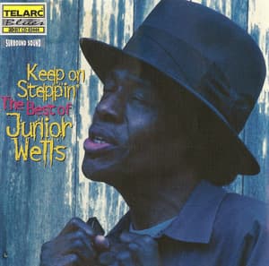 Keep On Steppin': The Best Of Junior Wells