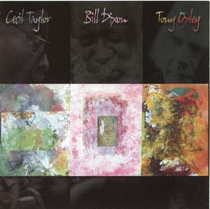 Cecil Taylor-Bill Dixon-Tony Oxley