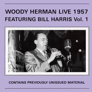 Woody Herman Live 1957 Feat Bill Harris, Vol. 1