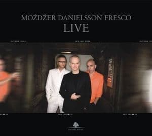 Mozdzer Danielsson Fresco - Live
