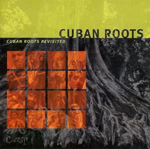 Cuban Roots Revisited
