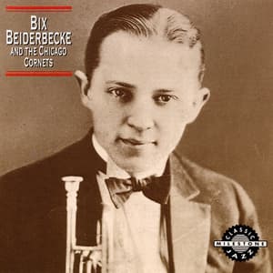 Bix Beiderbecke & The Chicago Cornets