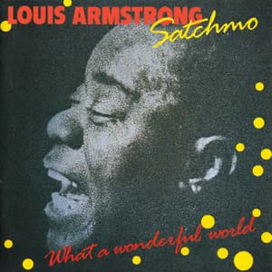 Satchmo - What A Wonderful World