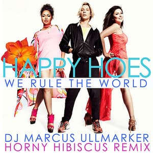 We Rule The World (dj Marcus Ullmarker Horny Hibiscus Mix)