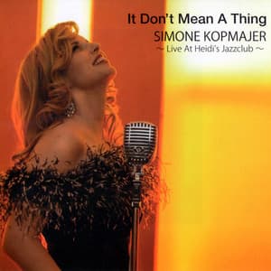 It Don't Mean A Thing: Live At Heidi's Jazzclub