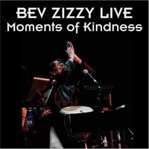 Bev Zizzy Live: Moments Of Kindness
