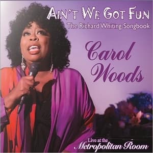 Ain't We Got Fun: The Richard Whiting Songbook (live At The Metropolitan Room)