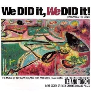 We Did It, We Did It! (Rahsaan & The None) (CD1)