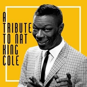 A Tribute To Nat King Cole