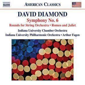 David Diamond: Symphony No. 6, Rounds & Music For Romeo And Juliet