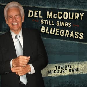 Del Mccoury Still Sings Bluegrass 