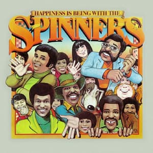 Happiness Is Being With The Spinners