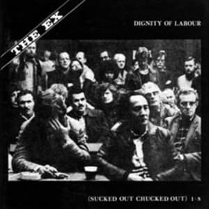 Dignity Of Labour (Sucked Out Chucked Out 1-8)