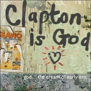 Clapton Is God: The Cream Of Early Eric