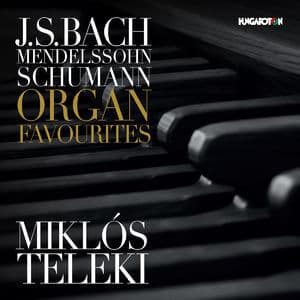 Bach, Mendelssohn & Schumann Organ Favorites