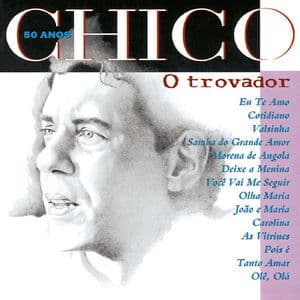 Chico 50 Anos - O Trovador