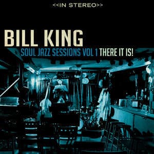 Bill King Soul Jazz, Vol. 1 There It Is!