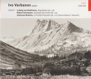 Beethoven Bagatelles, Schumann Gesange Der Fruhe, Brahams Chorale Preludes