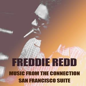 Freddie Redd: Music From The Connection / San Francisco Suite