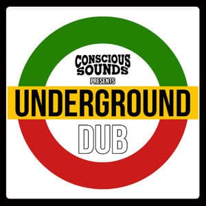 Conscious Sounds Presents Undergroud Dub
