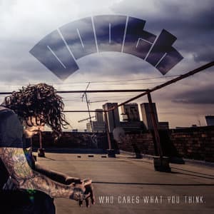 Who Cares What You Think.