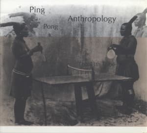 Ping-pong Anthropology