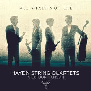 Haydn- String Quartets -All Shall Not Die-