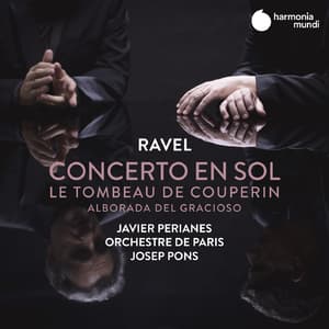 Ravel: Concerto En Sol, Le Tombeau De Couperin & Alborada Del Gracioso