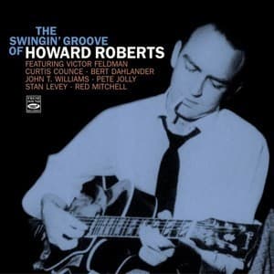 The Swingin’ Groove Of Howard Roberts